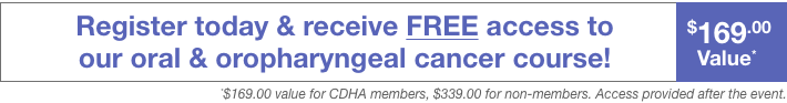 Register and receive free access to our oral and oropharyngeal cancer course