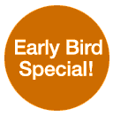 Early Bird Special!
