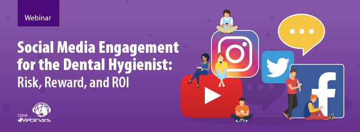 Social Media Engagement for the Dental Hygienist: Risk, Reward, and ROI