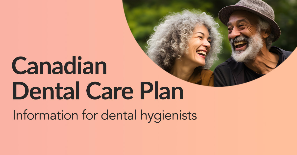 Canadian Dental Care Plan—Information For Dental Hygienists