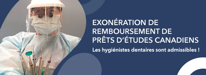 Exonération de remboursement des prêts d’études canadiens pour les hygiénistes dentaires