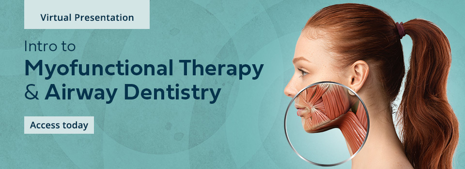 Intro to Myofunctional Therapy & Airway Dentistry