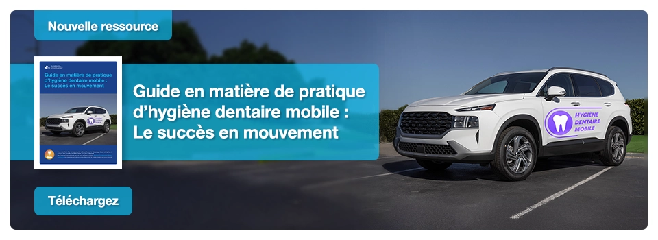 Guide en matière de pratique d'hygiène dentaire mobile